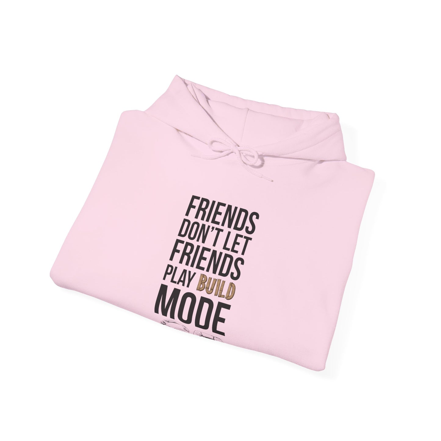 Friends Don't Let Friends Play Build Mode