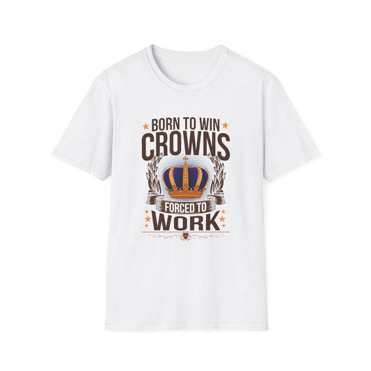 Born to Win Crowns - Forced to Work