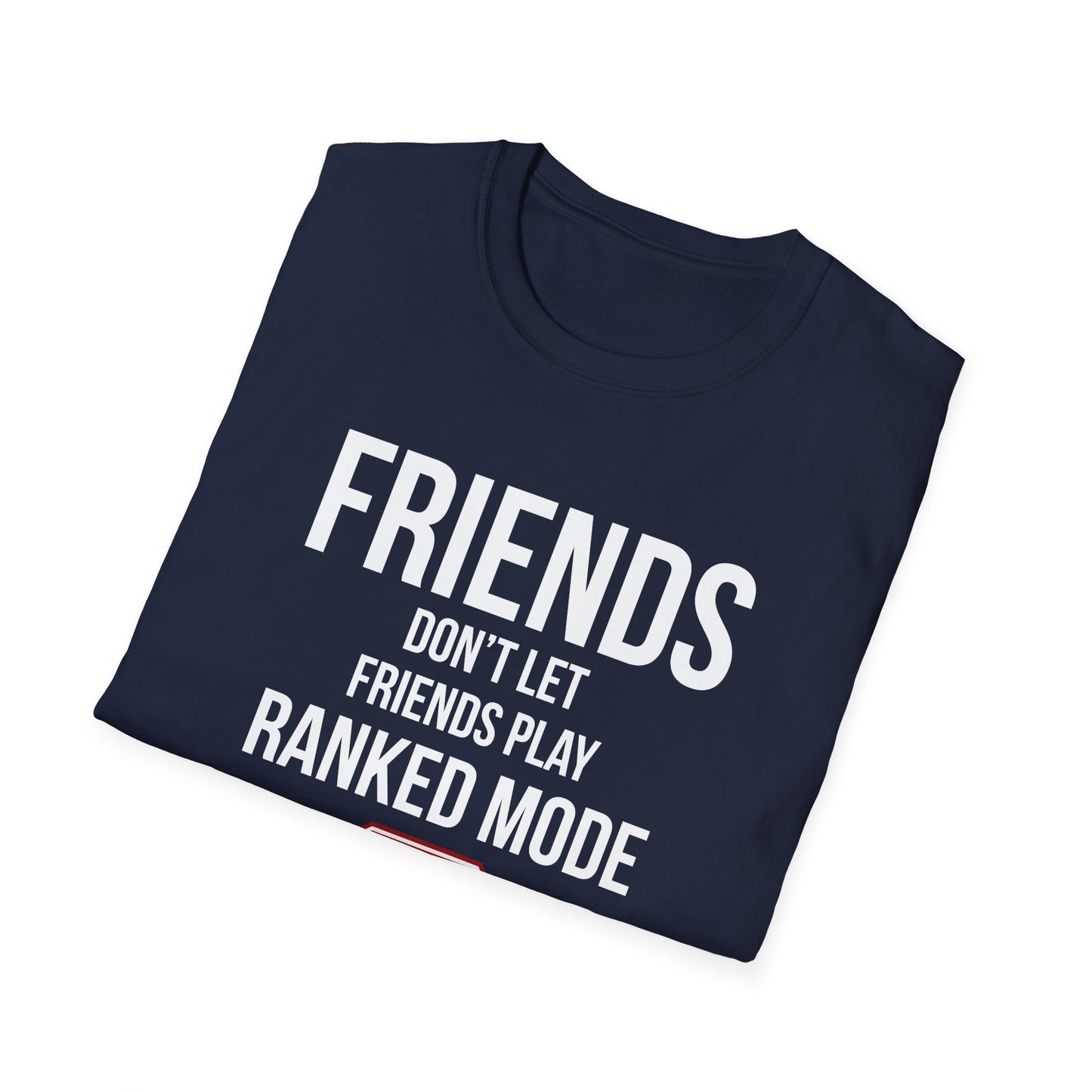Friends Don't Let Friends Play Ranked Mode