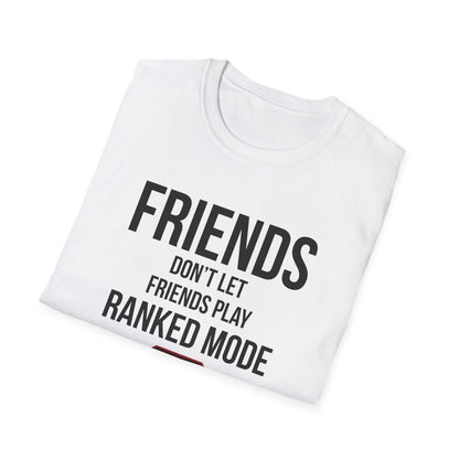 Friends Don't Let Friends Play Ranked Mode