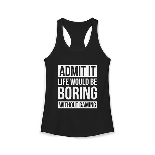 Admit It, Life Would Be Boring Without Gaming