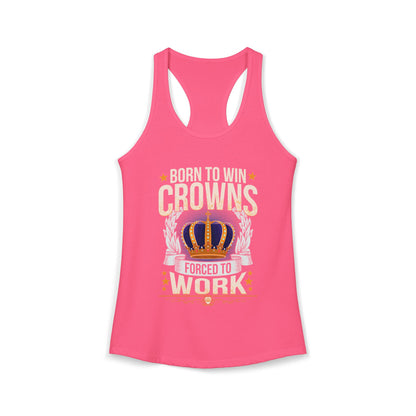 Born to Win Crowns - Forced to Work