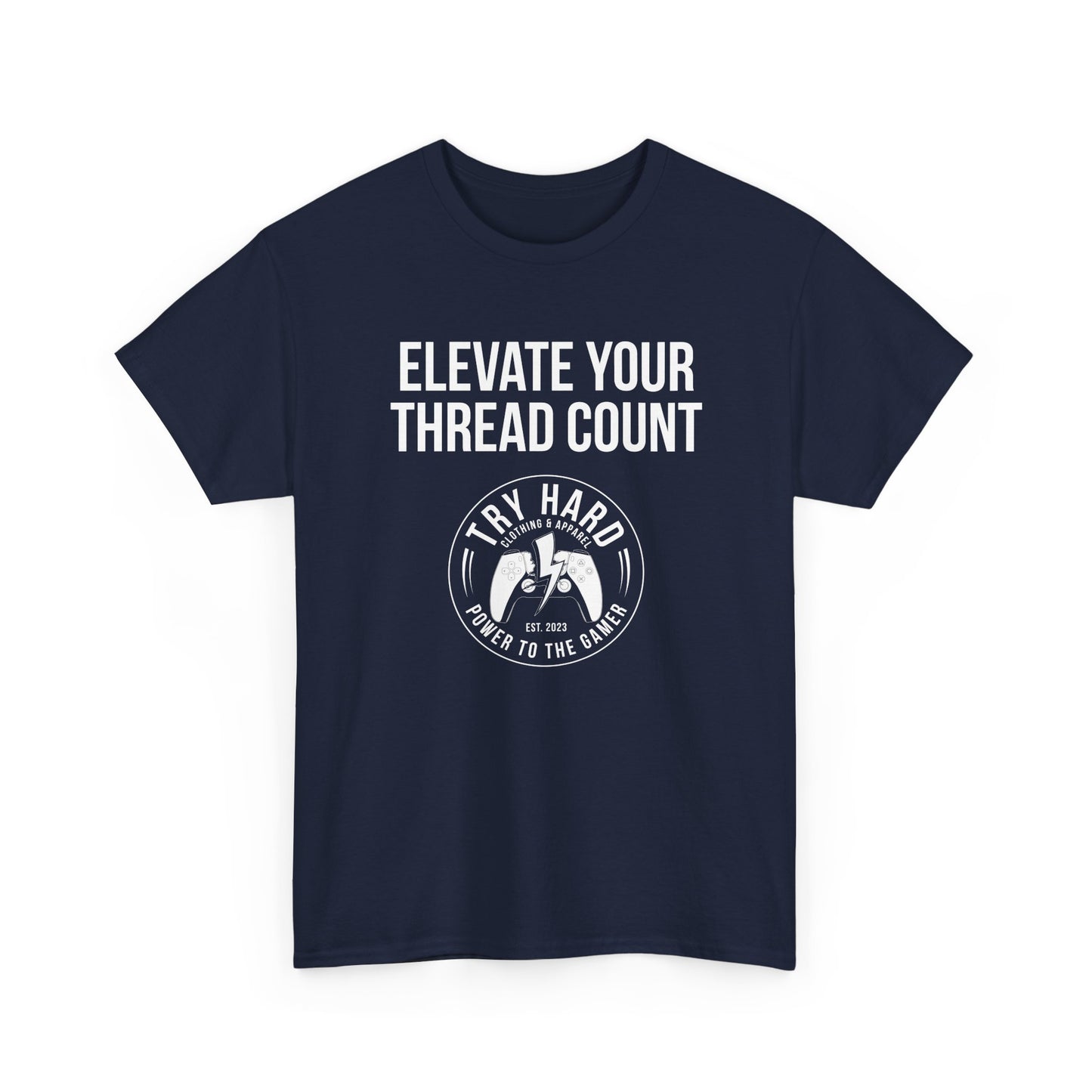 Elevate Your Thread Count (Try Hard Logo)