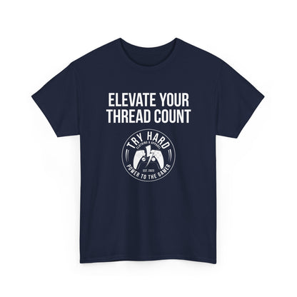 Elevate Your Thread Count (Try Hard Logo)