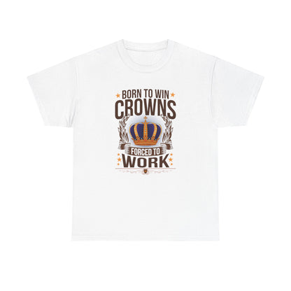 Born to Win Crowns - Forced to Work