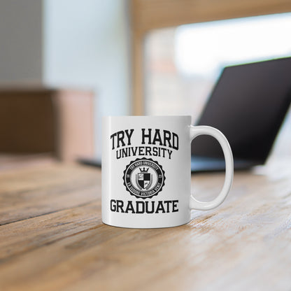 Try Hard University Graduate — Coffee Mug (11 oz)
