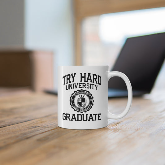 Try Hard University Graduate — Coffee Mug (11 oz)