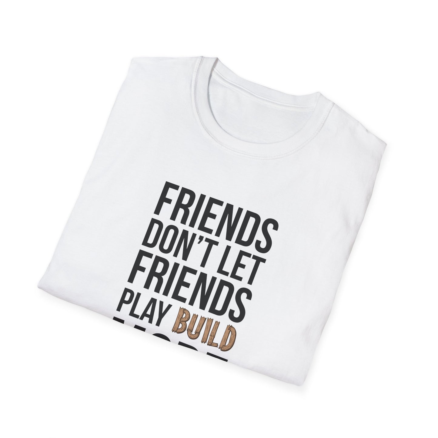 Friends Don't Let Friends Play Build Mode