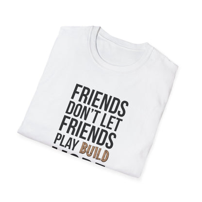 Friends Don't Let Friends Play Build Mode