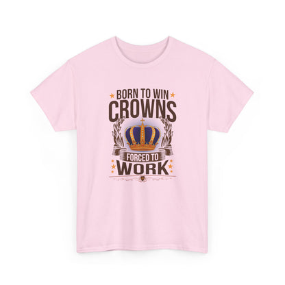 Born to Win Crowns - Forced to Work