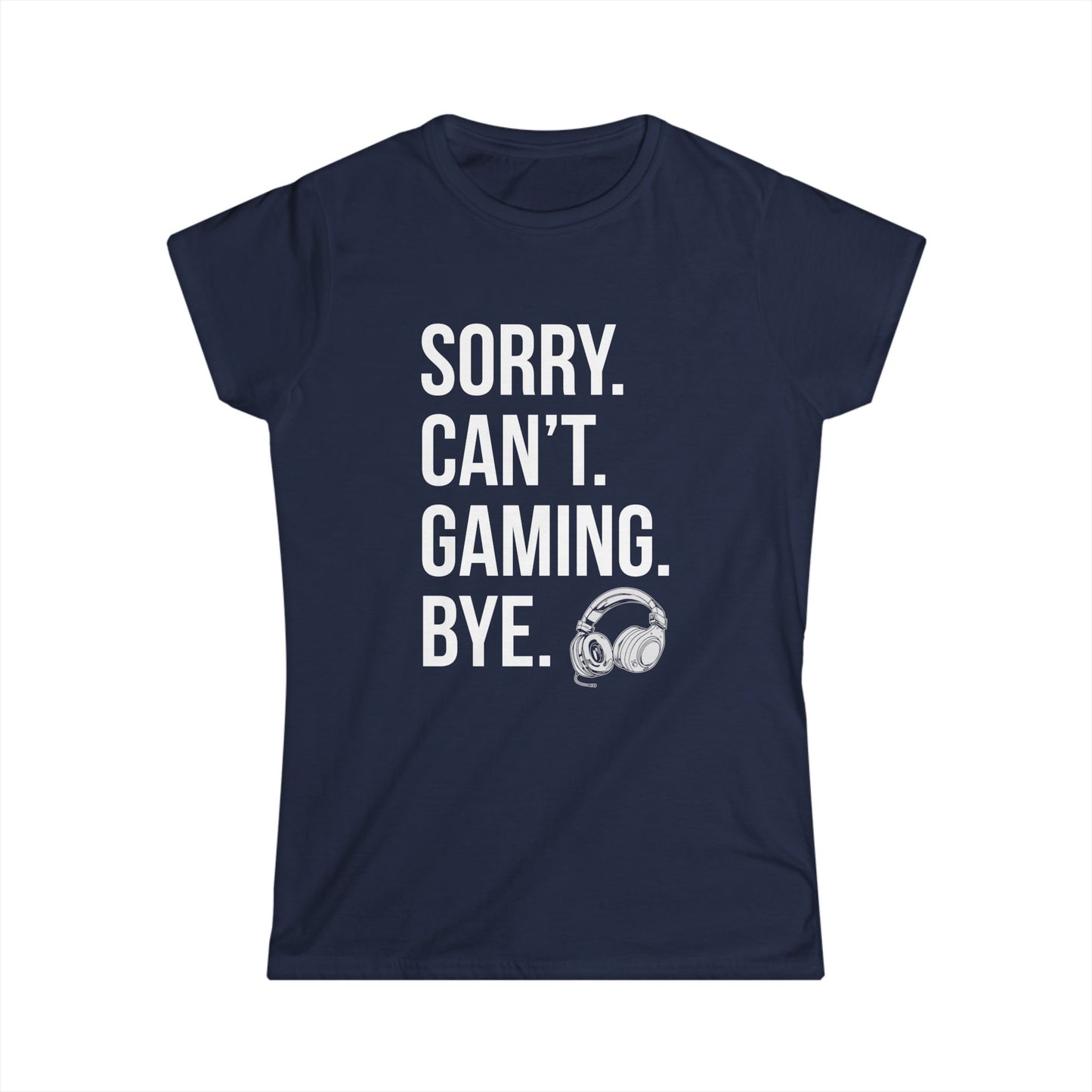 Sorry. Can't. Gaming. Bye. (Standard Version)