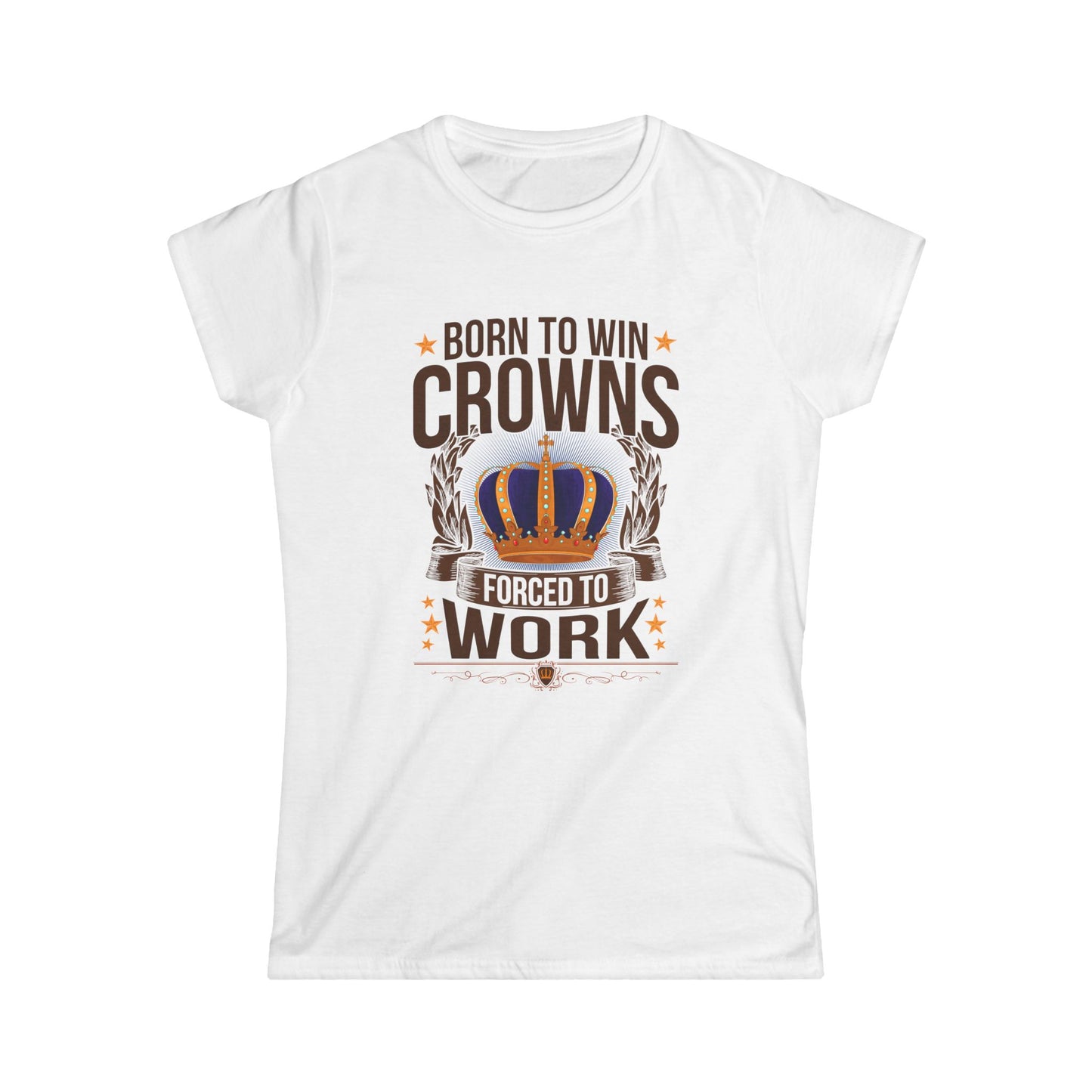 Born to Win Crowns - Forced to Work