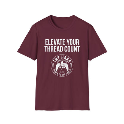 Elevate Your Thread Count (Try Hard Logo)