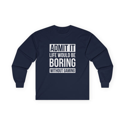 Admit It, Life Would Be Boring Without Gaming