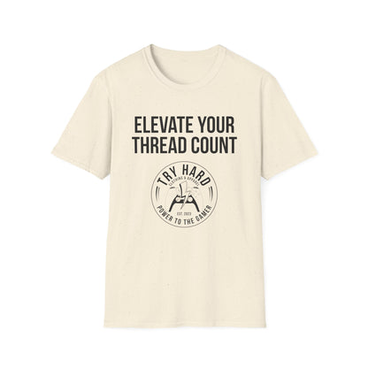 Elevate Your Thread Count (Try Hard Logo)