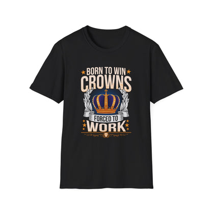 Born to Win Crowns - Forced to Work