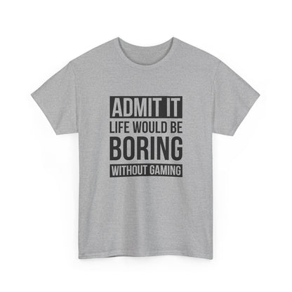 Admit It, Life Would Be Boring Without Gaming