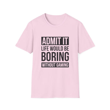Admit It, Life Would Be Boring Without Gaming