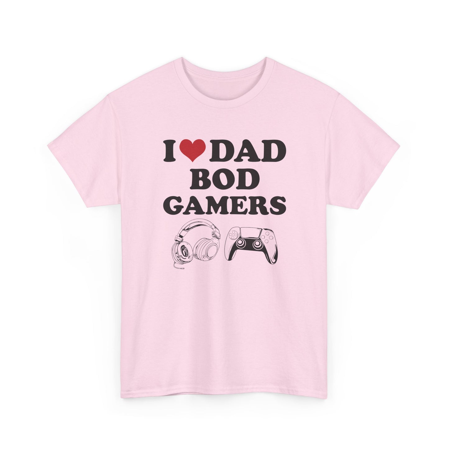 I Love Dad Bod Gamers