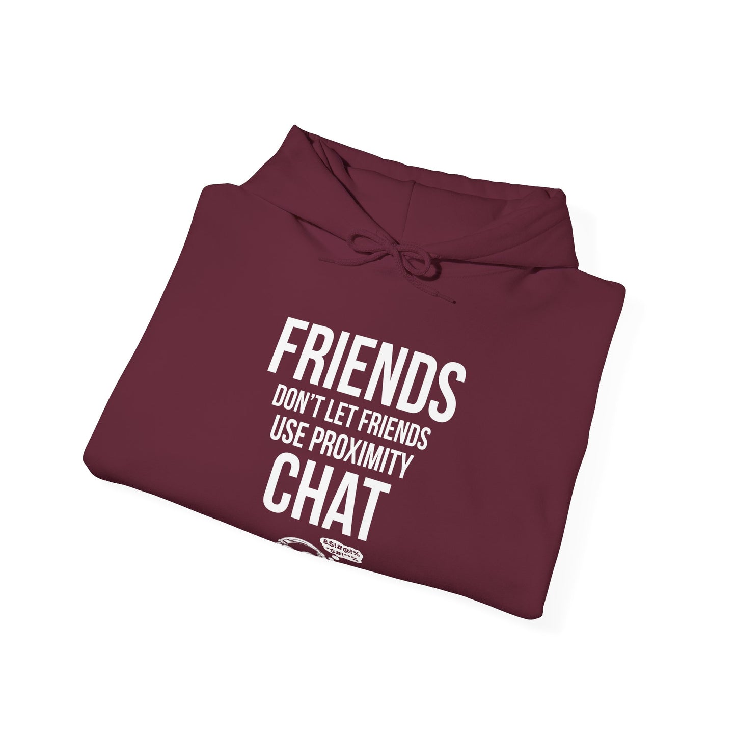 Friends Don't Let Friends Use Proximity Chat