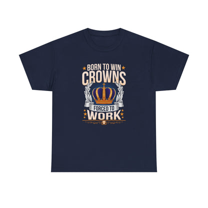 Born to Win Crowns - Forced to Work