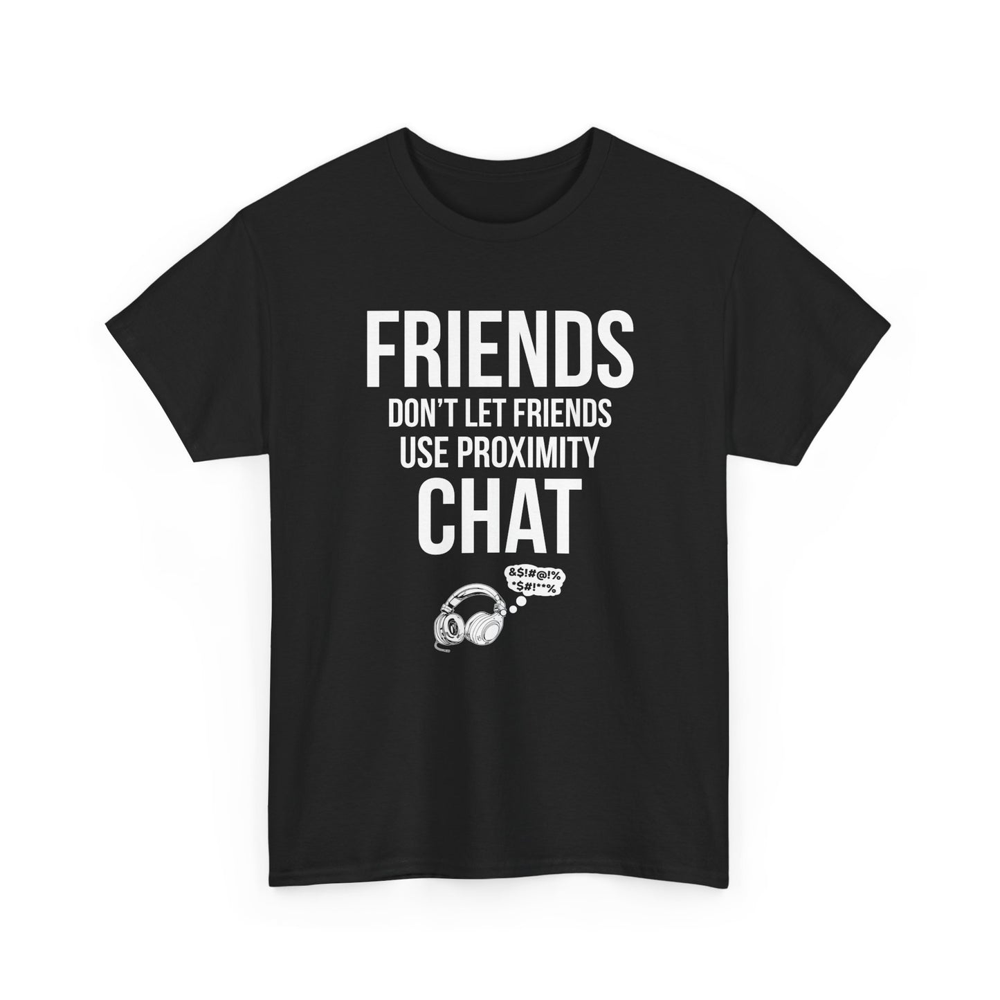Friends Don't Let Friends Use Proximity Chat