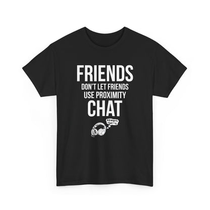 Friends Don't Let Friends Use Proximity Chat