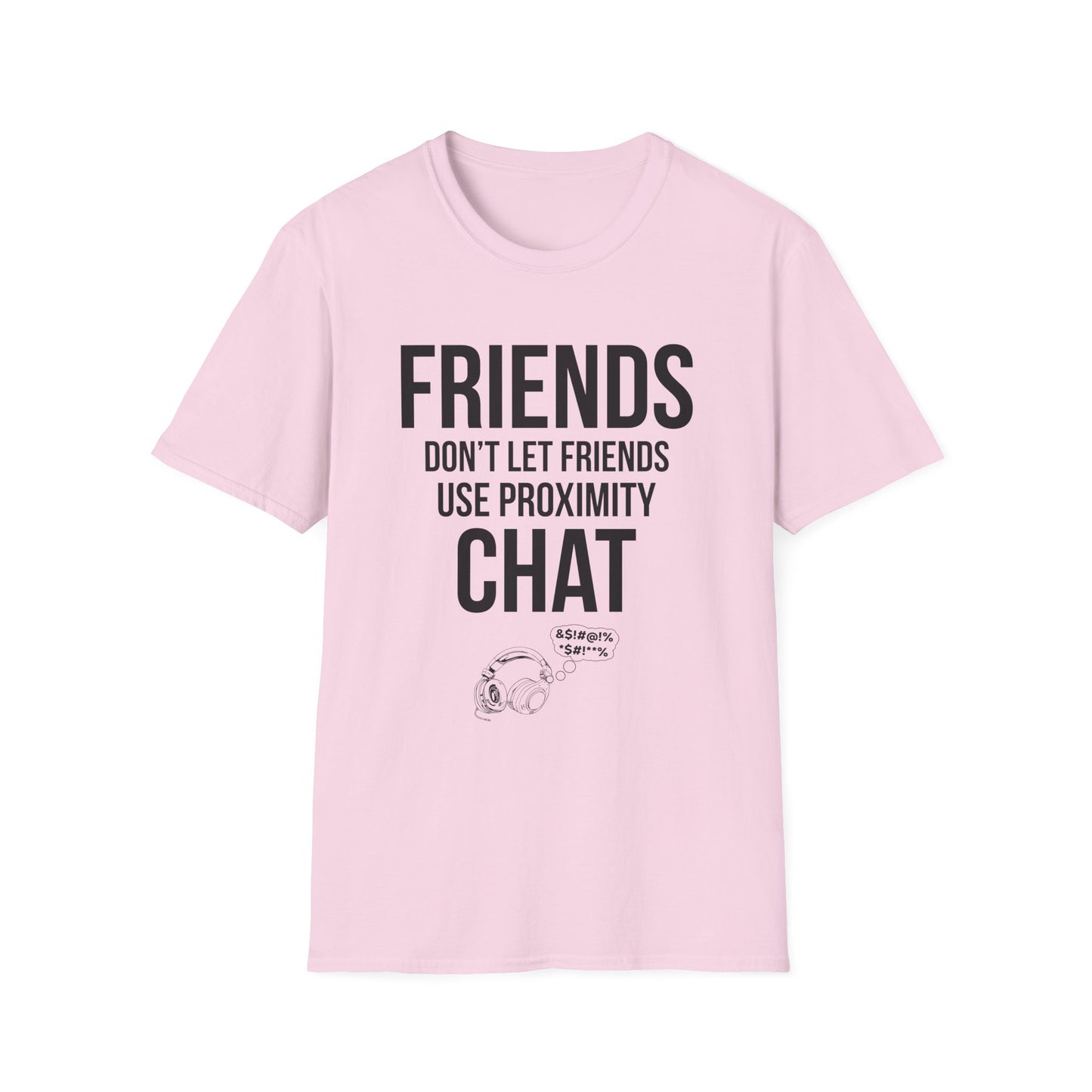 Friends Don't Let Friends Use Proximity Chat