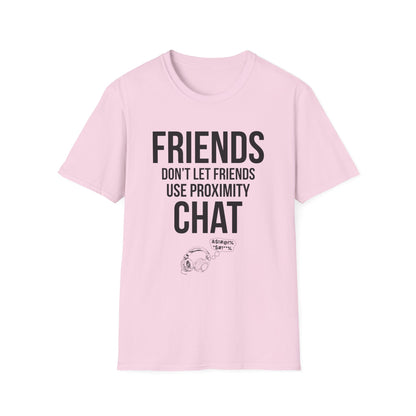 Friends Don't Let Friends Use Proximity Chat