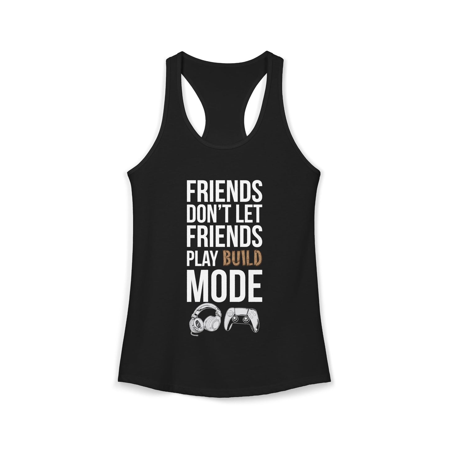 Friends Don't Let Friends Play Build Mode