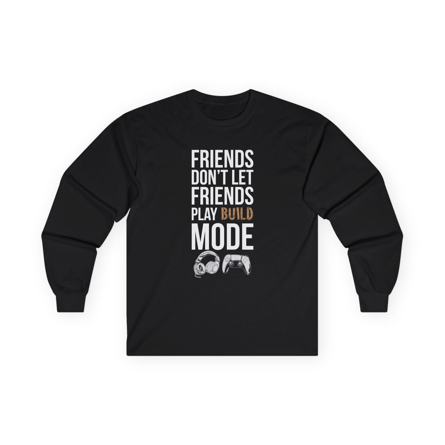 Friends Don't Let Friends Play Build Mode