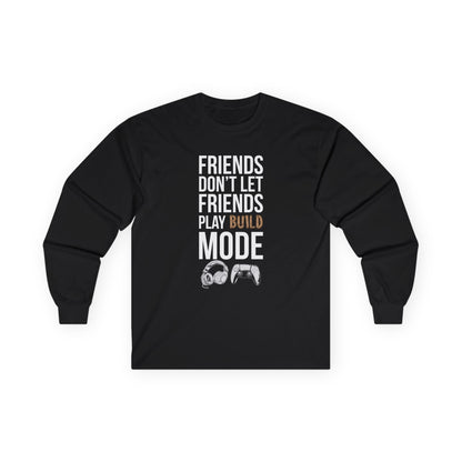 Friends Don't Let Friends Play Build Mode
