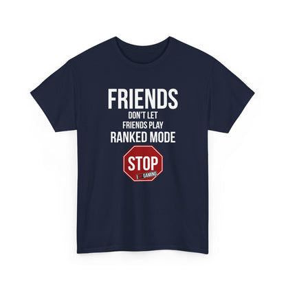 Friends Don't Let Friends Play Ranked Mode