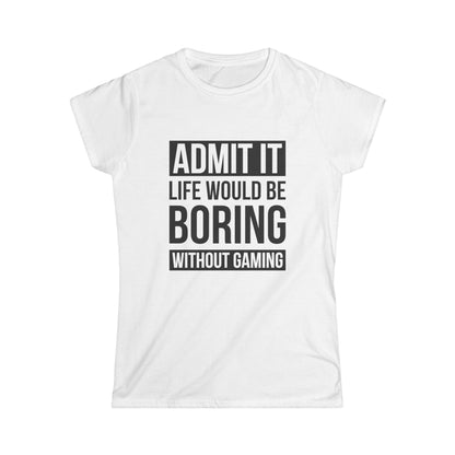 Admit It, Life Would Be Boring Without Gaming