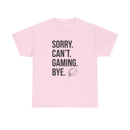 Sorry. Can't. Gaming. Bye. (Standard Version)