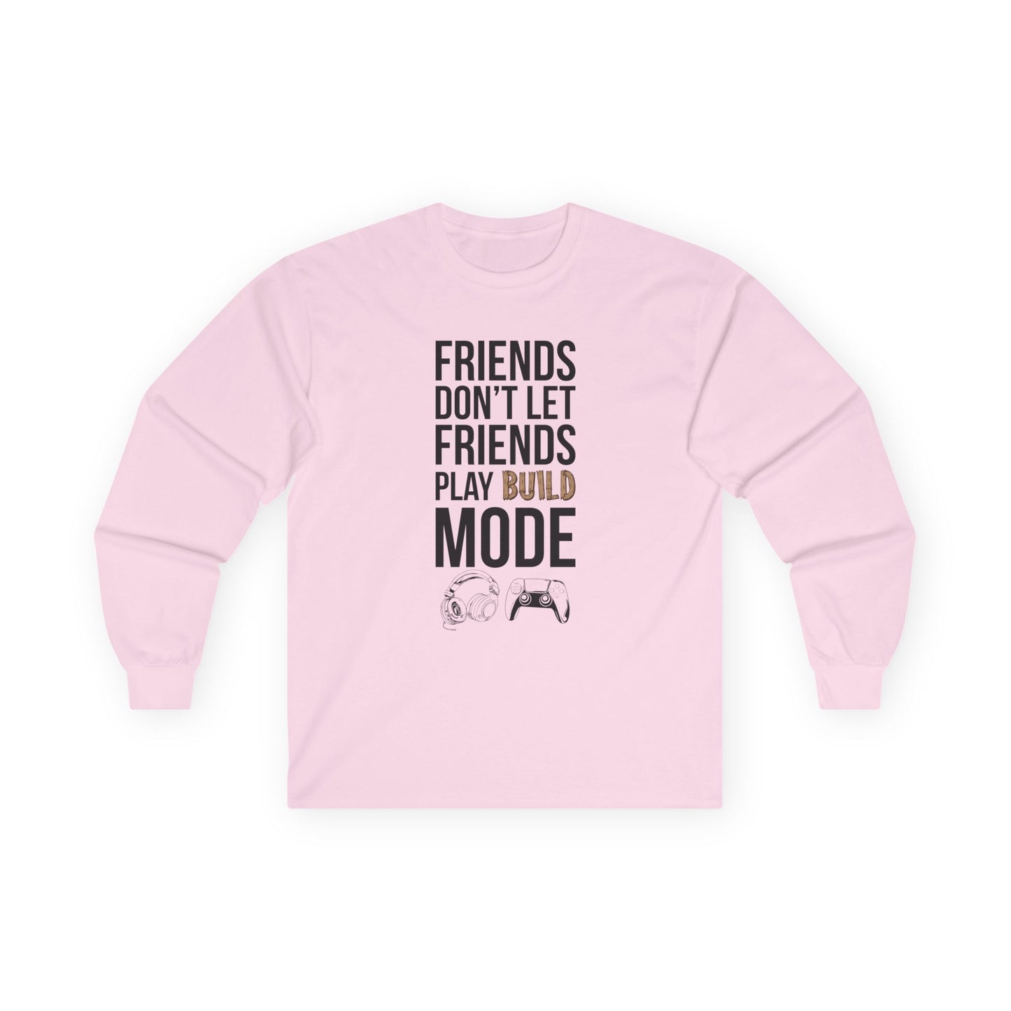 Friends Don't Let Friends Play Build Mode