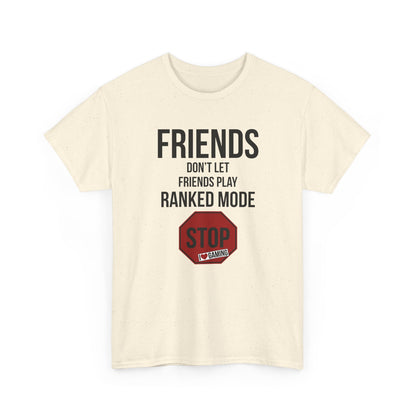 Friends Don't Let Friends Play Ranked Mode