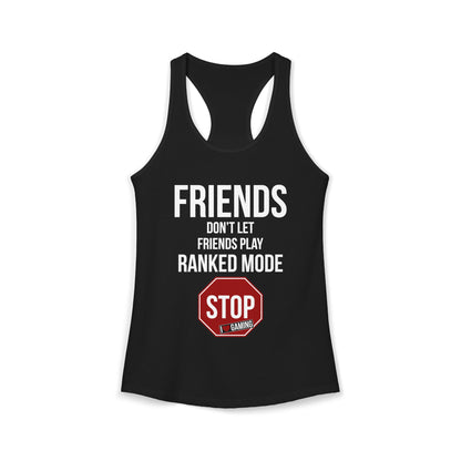 Friends Don't Let Friends Play Ranked Mode