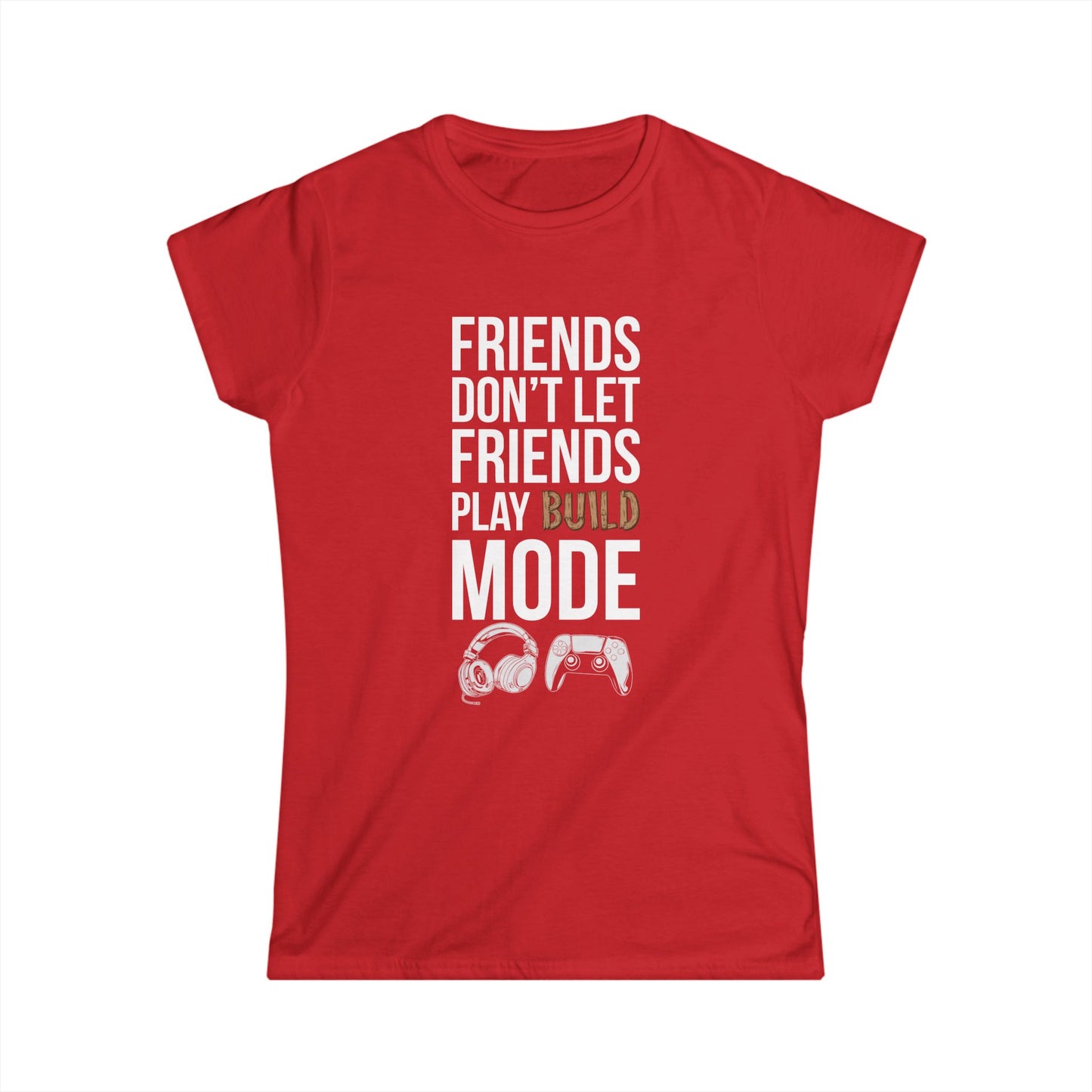 Friends Don't Let Friends Play Build Mode