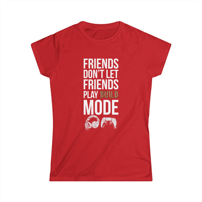 Friends Don't Let Friends Play Build Mode