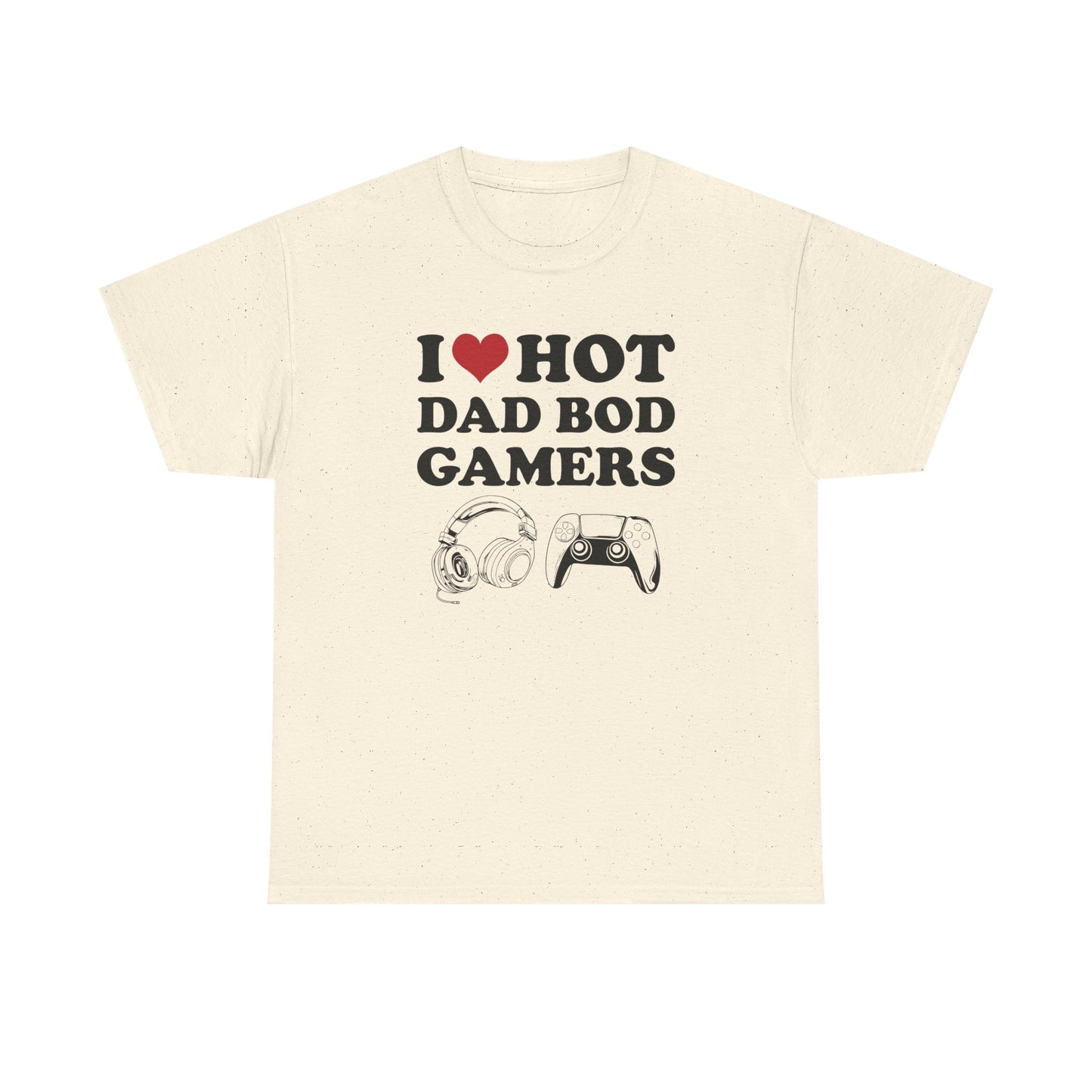 I Love Hot Dad Bod Gamers