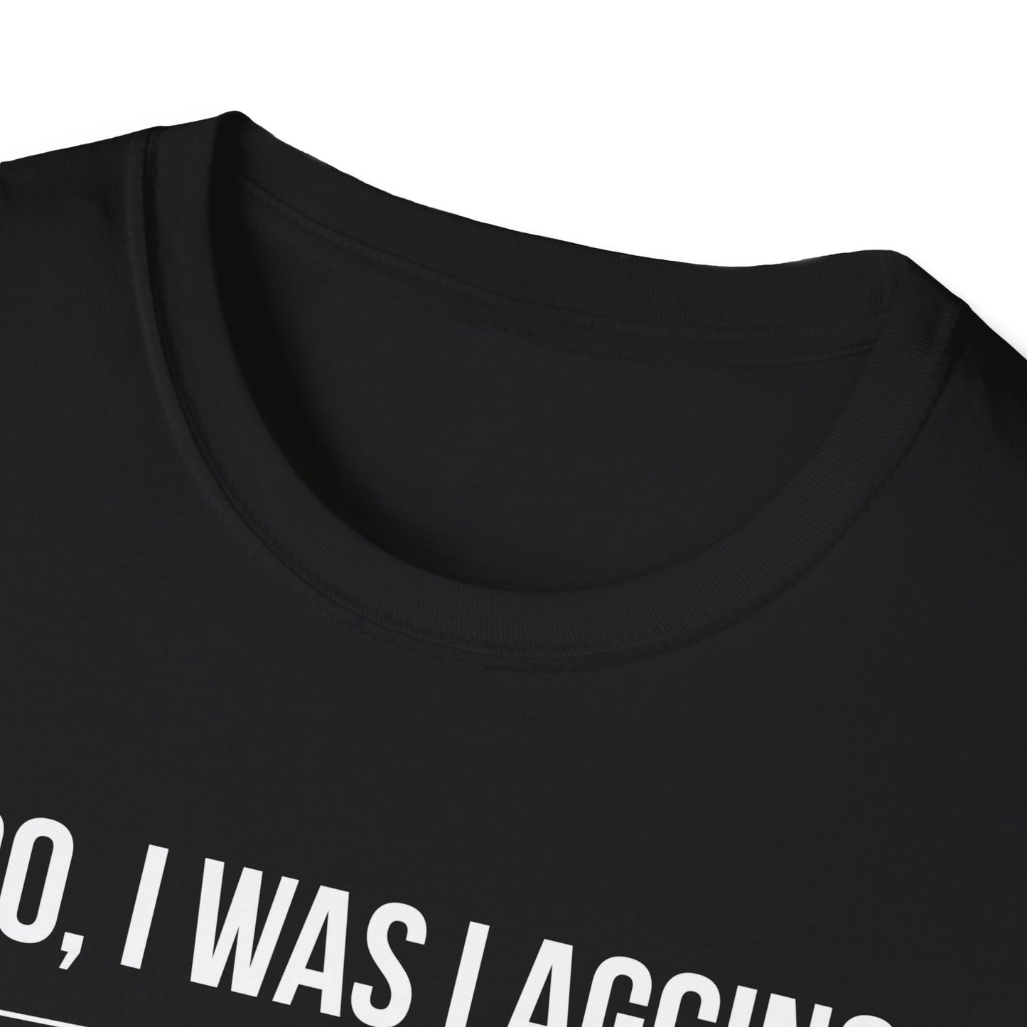 Bro I was Lagging, What did you Say?