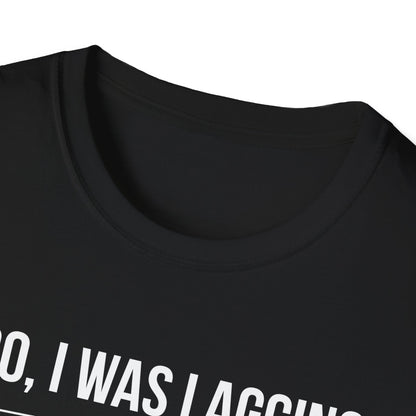 Bro I was Lagging, What did you Say?