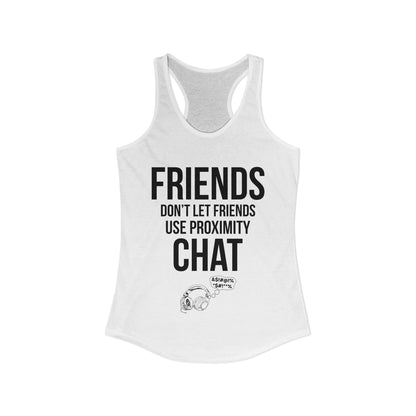 Friends Don't Let Friends Use Proximity Chat