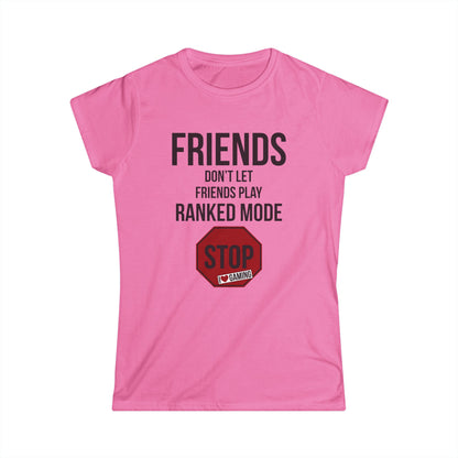 Friends Don't Let Friends Play Ranked Mode