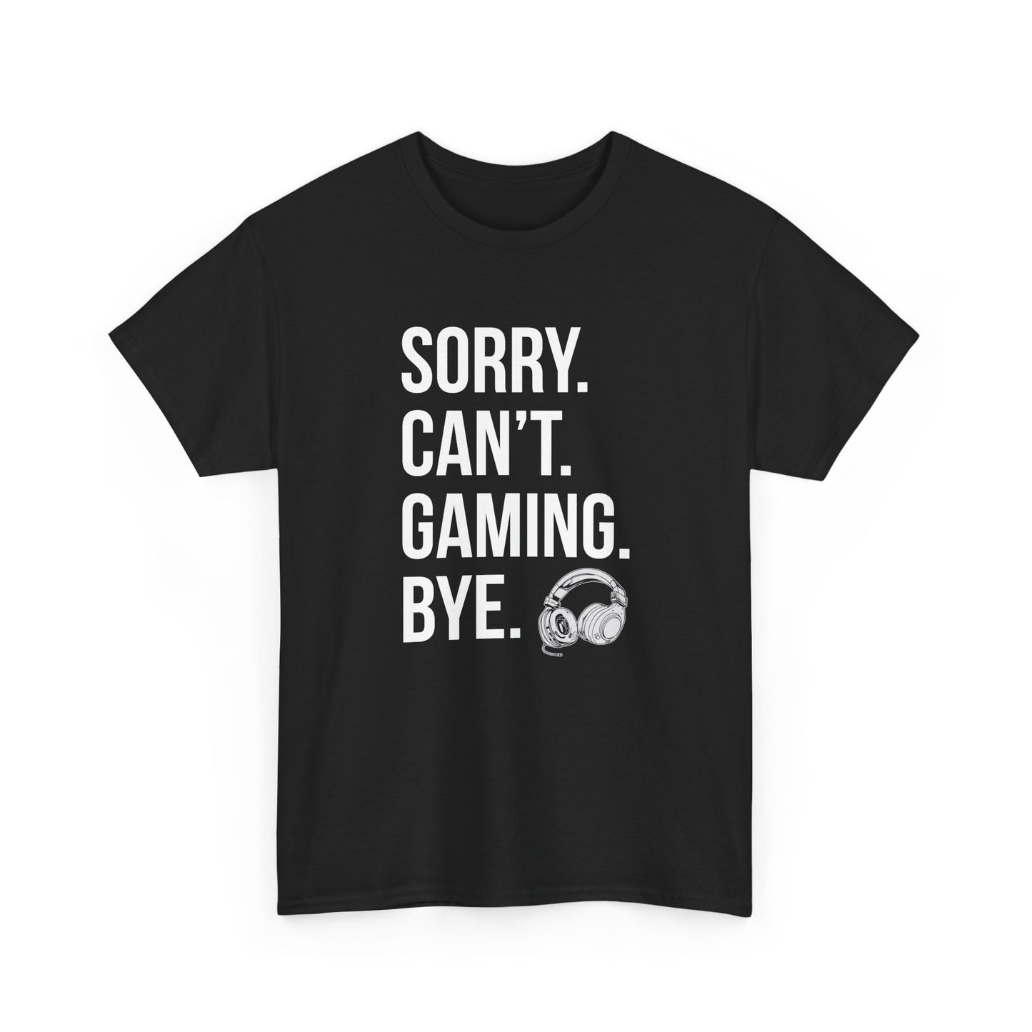 Sorry. Can't. Gaming. Bye. (Standard Version)