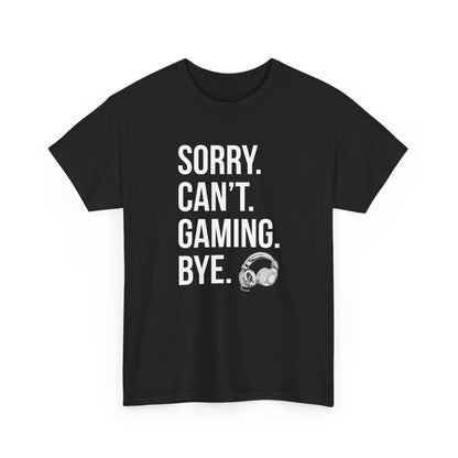 Sorry. Can't. Gaming. Bye. (Standard Version)