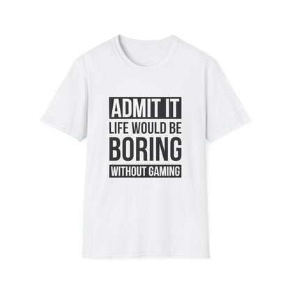 Admit It, Life Would Be Boring Without Gaming