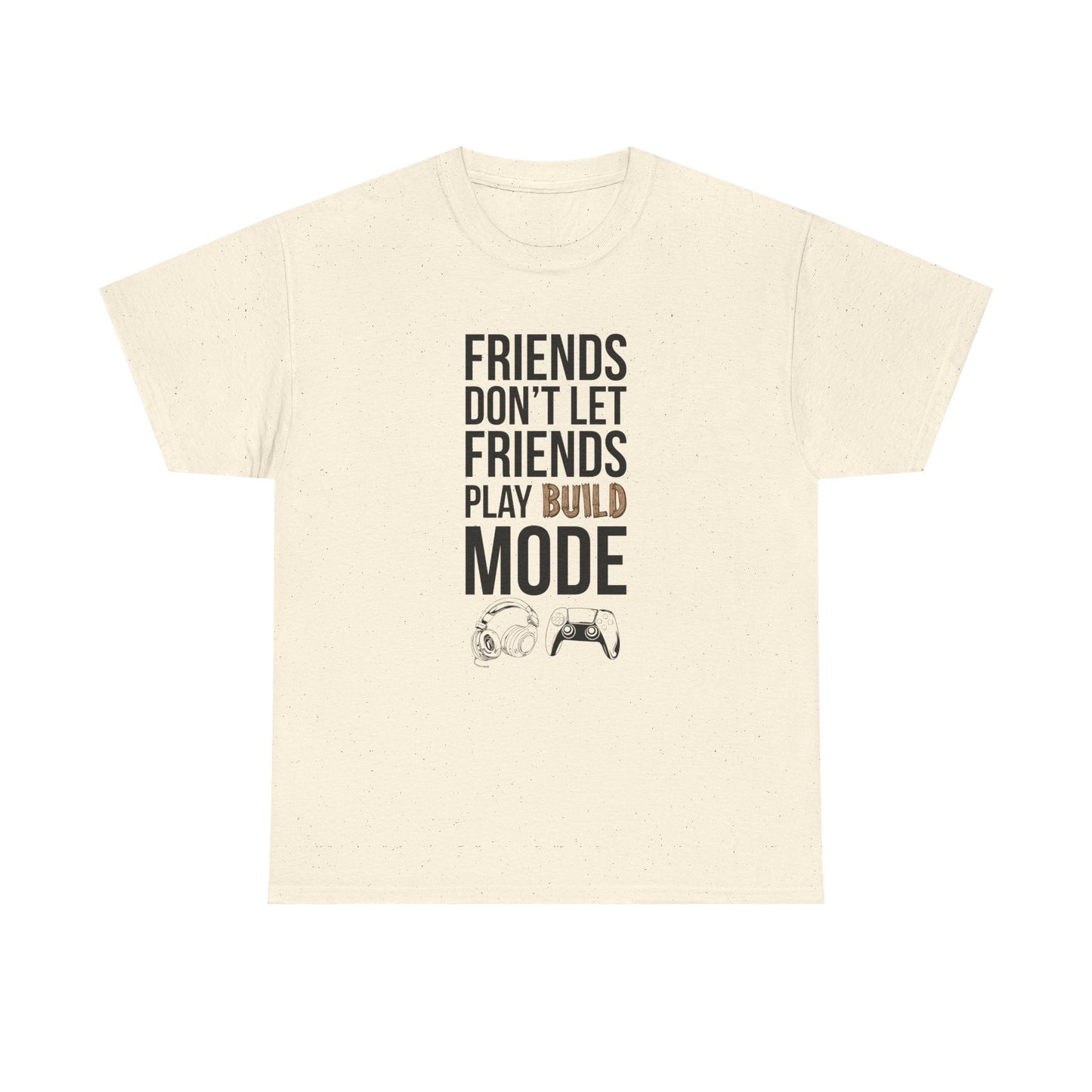 Friends Don't Let Friends Play Build Mode