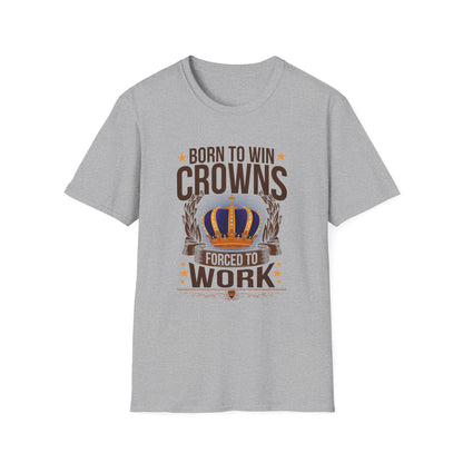 Born to Win Crowns - Forced to Work